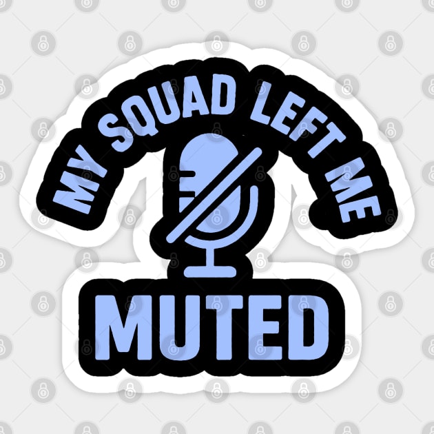 My Squad Left Me Muted Sticker by DIGITAL MERCH CREATIONS